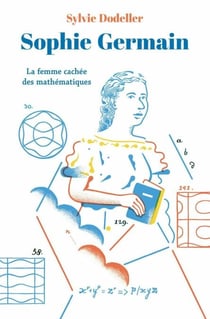Sophie Germain - La femme cachée des mathématiques - La femme cachée des mathématiques