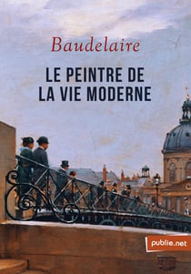 Le peintre de la vie moderne - un bouleversement de notre compréhension de l'art, du temps et de la ville