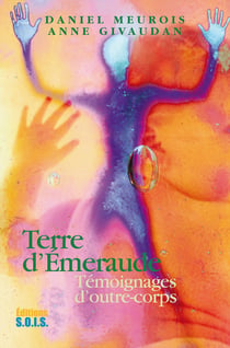 Terre d'émeraude - Témoignage d’outre corps