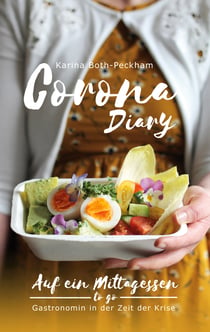 Corona Diary - Auf ein Mittagessen to go. Gastronomin in der Zeit der Krise.