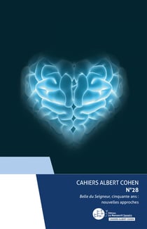 Cahiers Albert Cohen n°28 - Belle du Seigneur, cinquante ans : nouvelles approches