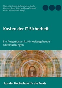 Kosten der IT-Sicherheit - Ein Ausgangspunkt für weitergehende Untersuchungen