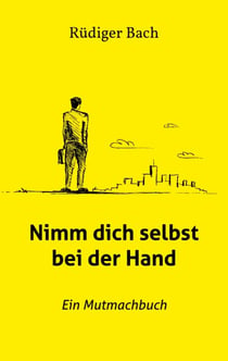 Nimm dich selbst bei der Hand - Ein Mutmachbuch