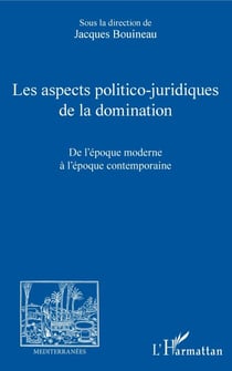 Les aspects politico-juridiques de la domination - De l'époque moderne à l'époque contemporaine