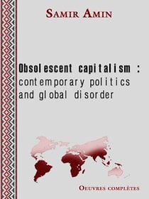 Obsolescent capitalism - contemporary politics and global disorder