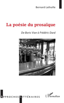 La poésie du prosaïque - De Boris Vian à Frédéric Dard