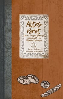 Altes Brot - Die 50 besten Rezepte