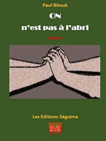 On n'est pas à l'abri - Roman
