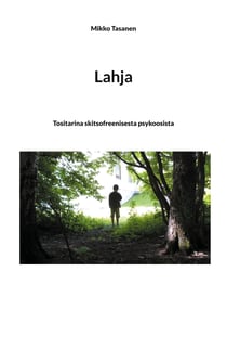 Lahja - Tositarina skitsofreenisesta psykoosista