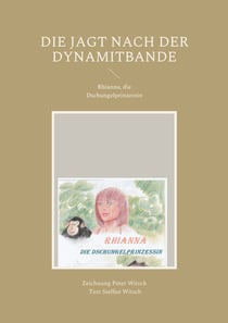 Die Jagt nach der Dynamitbande - Rhianna, die Dschungelprinzessin