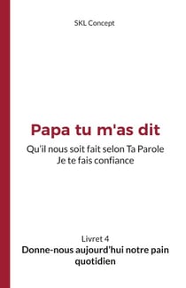 Donne-nous aujourd'hui notre pain quotidien - Papa tu m'as dit