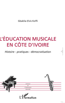 L'éducation musicale en Côte d'Ivoire - Histoire - patiques - démocratisation