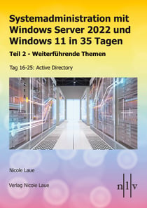 Systemadministration mit Windows Server 2022 und Windows 11 in 35 Tagen - Teil 2 - Weiterführende Themen, Tag 16-25: Active Directory