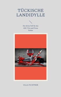 Tückische Landidylle - Der dritte Fall für das ABC-Trio und Fiona Parker