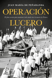 Operación Lucero - El plan secreto para mantener todo atado tras la muerte de Franco