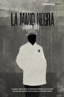 La Mano Negra - La guerra épica entre un detective brillante y la sociedad secreta más mortíferaa de la historia de Estados Unidos