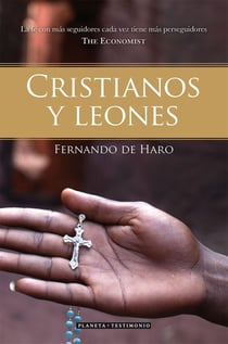 Cristianos y leones - La fe con más seguidores cada vez tiene más perseguidores (The Economist)