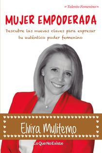 Mujer empoderada - Nuevas claves para expresar el auténtico poder de tu feminidad