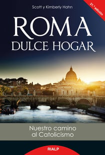 Roma dulce hogar - Nuestro camino al catolicismo