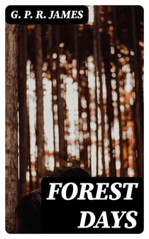 Forest Days - A Romance of Old Times