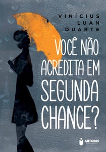 Você Não Acredita em Segunda Chance?