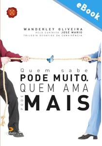 Quem sabe pode muito, quem ama pode mais - Os desafios da convivência no centro espírita