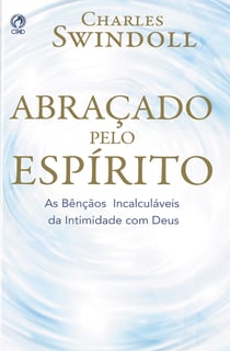 Abraçado pelo Espírito - As Bençãos Incalculáveis da Intimidade com Deus