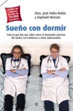 Sueño con dormir - Todo lo que hay que saber sobre el fascinante universo del sueño, sus trastornos y cómo solucionarlos