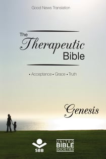 The Therapeutic Bible – Genesis - Acceptance • Grace • Truth