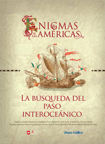 Enigmas de las Américas - La búsqueda del paso interoceánico