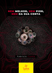Nem Melhor, Nem Pior, Nem da Sua Conta
