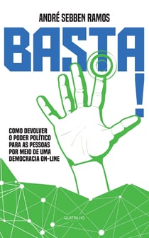 Basta! - Como devolver o poder político para as pessoas por meio de uma democracia on-line