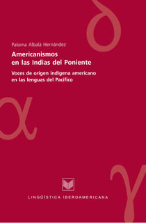 Americanismos en las Indias del poniente - Voces de origen indígena americano en las lenguas del Pacífico