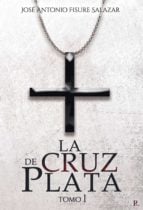 La cruz de plata. Tomo I