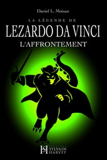 La légende de LEZARDO DA VINCI, Tome II - L'Affrontement