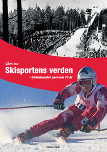 Glimt fra Skisportens verden - Skiforbundet gennem 75 år