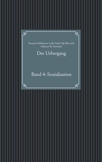 Der Uebergang - Band 4: Sozialisation