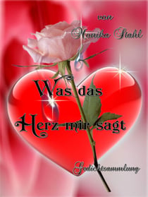 Was das Herz mir sagt - Gedichtsammlung