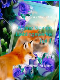Meine kleinen Lieblingswerke Teil 1 - Gedichte und Bilder