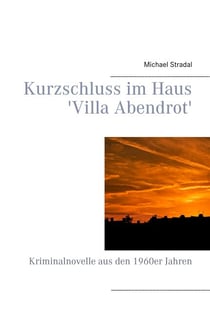 Kurzschluss im Haus 'Villa Abendrot' - Wiener Kriminalnovelle aus den 1960er Jahren