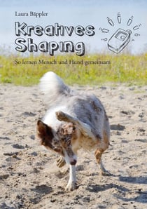 Kreatives Shaping - So lernen Mensch und Hund gemeinsam