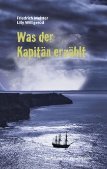 Was der Kapitän erzählt - Bilder aus dem Seemannsleben