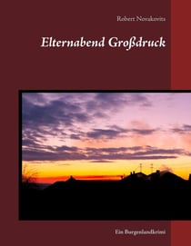 Elternabend Großdruck - Ein Burgenlandkrimi