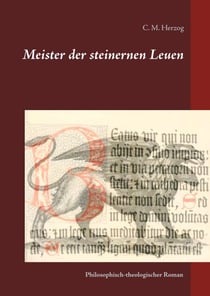 Meister der steinernen Leuen - Philosophisch-theologischer Roman