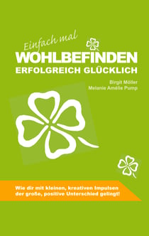 Einfach mal Wohlbefinden - Erfolgreich glücklich