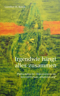 Irgendwie hängt alles zusammen - Philosophische Diskussionen im Internetforum "atheisten.org"