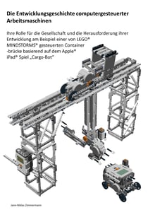 Die Entwicklungsgeschichte computergesteuerter Arbeitsmaschinen - Ihre Rolle für die Gesellschaft und die Herausforderung ihrer Entwicklung am Beispiel einer von  LEGO® Mindstorms gesteuerten Containerbrücke basierend auf dem Apple iPad Spiel "Cargo-Bot"