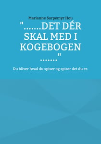 ".......det dér skal med i kogebogen ......." - Du bliver hvad du spiser og spiser det du er.