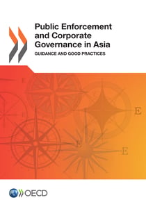 Public Enforcement and Corporate Governance in Asia - Guidance and Good Practices