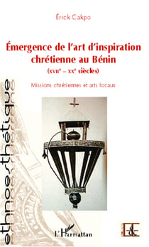 Émergence de l'art d'inspiration chrétienne au Bénin (XVIIe - XXe siècles) - Missions chrétiennes et arts locaux